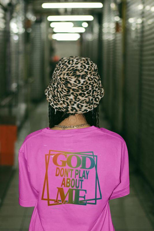 God don't play about Me!